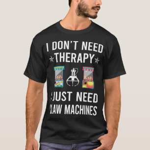 Camiseta Sólo Necesito la Grúa de la Máquina de Garra