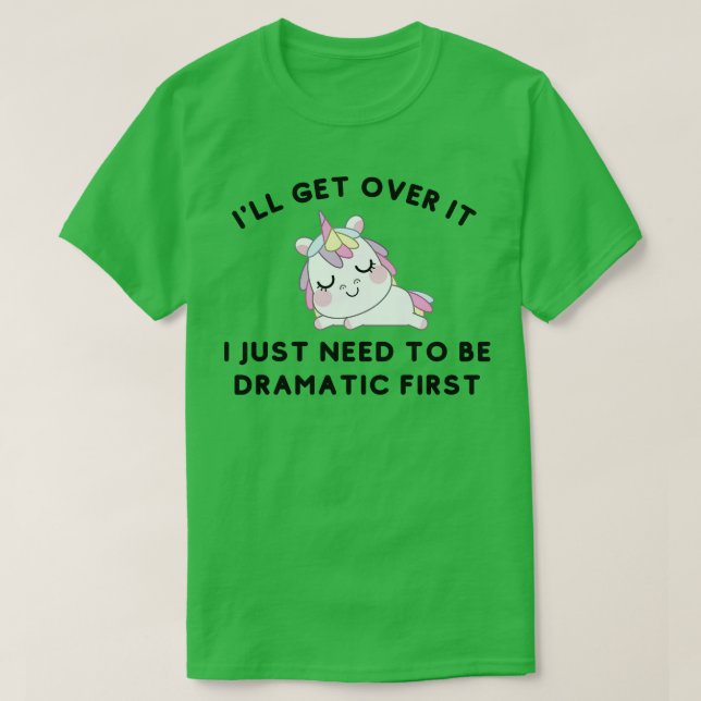 Camiseta Solo Necesito Ser Un Dramático Regalo De Unicornio (Diseño del anverso)
