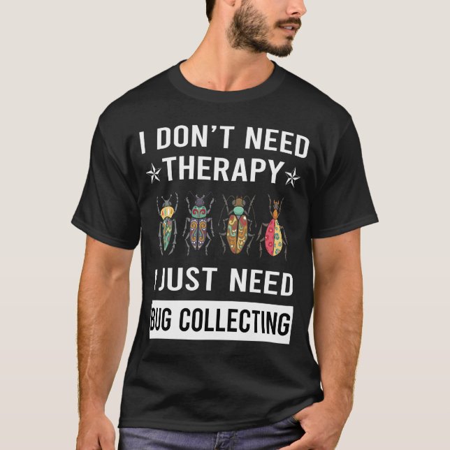 Camiseta Solo Necesito Un Bug Recolectando Insectos De Inse (Anverso)