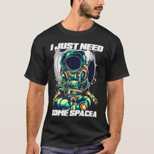 Camiseta Solo Necesito Un Poco De Espacio Para Los Astronau