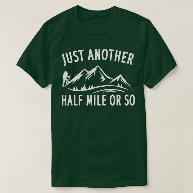 Camiseta Sólo Otra Media Milla O Tan Graciosa Senderismo (Diseño del anverso)