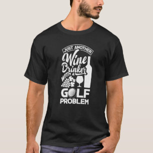 Camiseta Solo Otro Bebedor De Vino Con Un Problema De Golf 