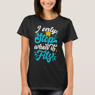 Camiseta Sólo paro cuando encaja con la ayuda y la insisten