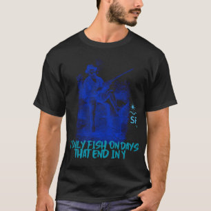Camiseta Solo Pesco en Días que Terminan en Y