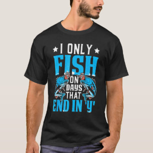 Camiseta Solo pesco en días que terminan en y  Diseño para 