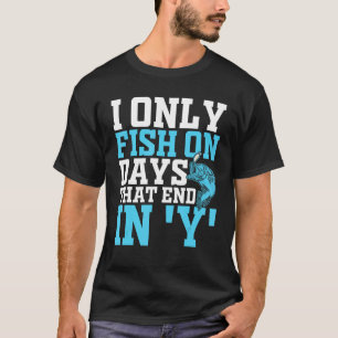 Camiseta Solo pesco en días que terminan en y  Diseño para 