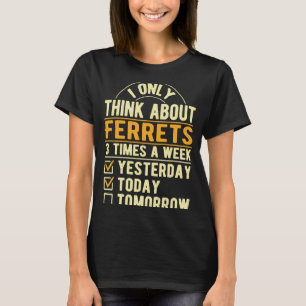 Camiseta Solo Pienso En El Humor De Los Mamíferos Ferrets