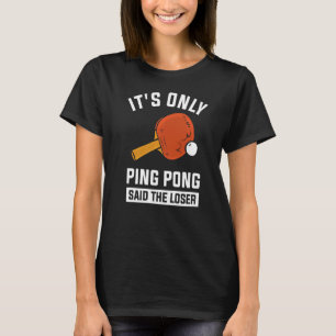 Camiseta Sólo Ping Pong dijo que el perdedor