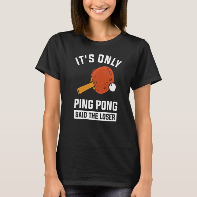 Camiseta Sólo Ping Pong dijo que el perdedor (Anverso)