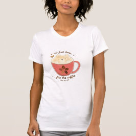Camiseta Sólo por el café y los perros