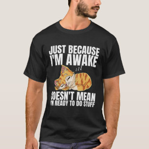 Camiseta Solo porque esté despierta no significa que esté l