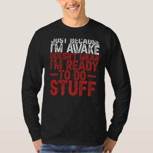 Camiseta Solo porque esté despierto no significa que esté l