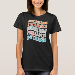 Camiseta Solo porque esté despierto no significa que esté l