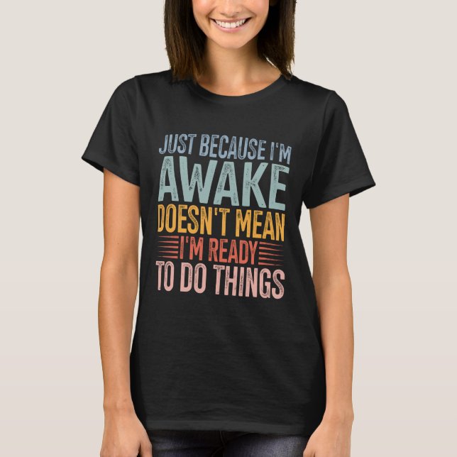 Camiseta Solo porque esté despierto no significa que esté l (Anverso)