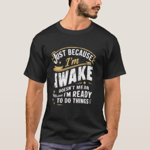 Camiseta Solo porque estoy despierto de citas matutinas div