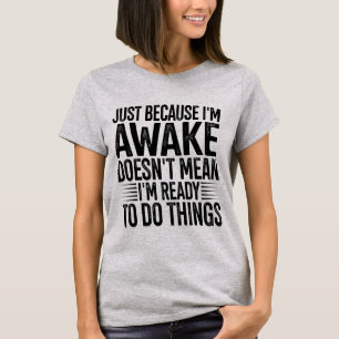 Camiseta Solo porque estoy despierto dicho divertido