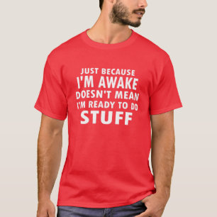 Camiseta Solo porque estoy despierto Divertido para hombres