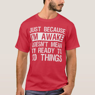 Camiseta Solo porque estoy despierto Gente perezosa de la m