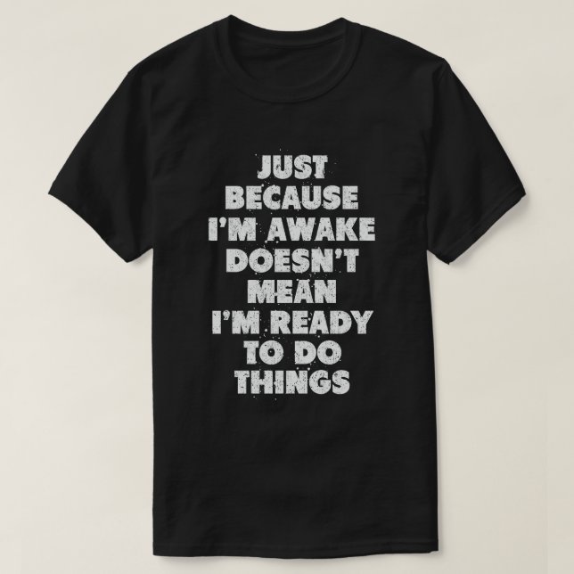Camiseta Solo porque estoy despierto no significa que esté  (Diseño del anverso)