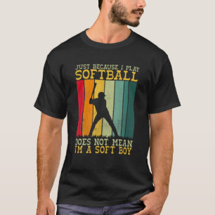 Camiseta Solo Porque Juegue Al Softball No Significa Que Lo