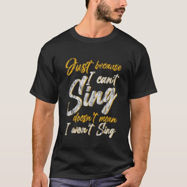 Camiseta Sólo porque no pueda cantar no significa que no pe (Anverso)