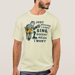 Camiseta Solo porque no puedo cantar no significa que no vo