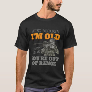 Camiseta Solo Porque Soy Mayor No Significa Que Estés Fuera