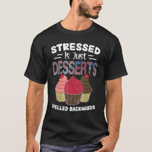 Camiseta Solo postres estresados pasteles hacia atrás