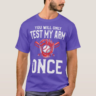 Camiseta Sólo Probará Mi Brazo Una Vez Que Esté En Béisbol.