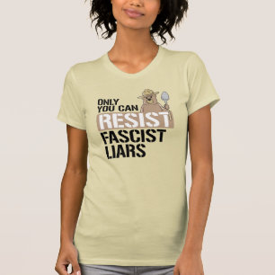 CAMISETA SÓLO PUEDES RESISTIR A LOS LIARS FASCISTAS