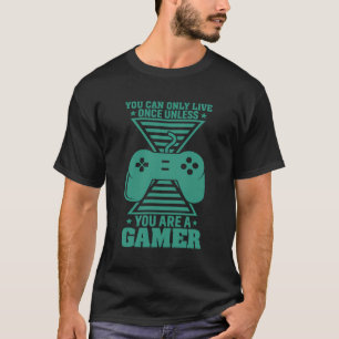 Camiseta Sólo Puedes Vivir Una Vez A Menos Que seas Jugador