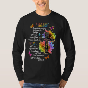 Camiseta Solo puedo imaginar la fe cristiana fe Dios