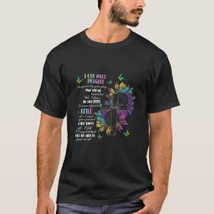 Camiseta Solo puedo imaginar la fe cristiana fe Dios