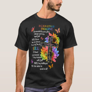 Camiseta Solo puedo imaginar la fe cristiana fe Dios