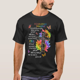 Camiseta Solo puedo imaginar la fe cristiana fe Dios