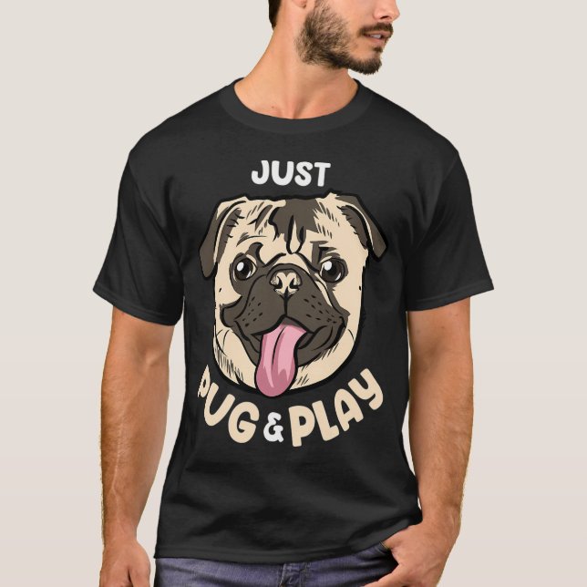 Camiseta solo pug y jugar (Anverso)