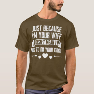 Camiseta Solo que mi esposa no quiere decir que esté aquí p