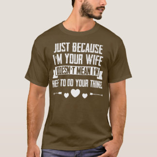 Camiseta Solo que mi esposa no quiere decir que esté aquí p
