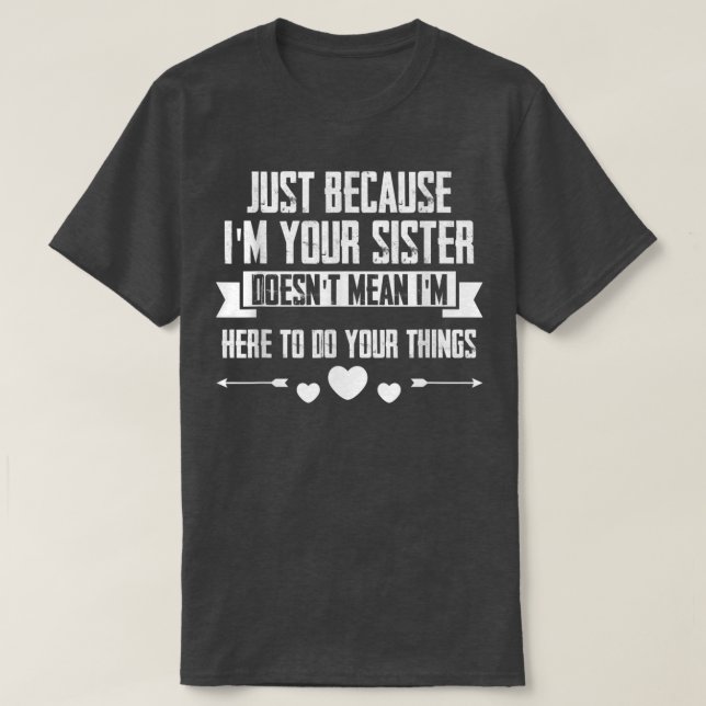 Camiseta Solo que soy tu hermana no significa que esté aquí (Diseño del anverso)