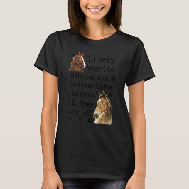 Camiseta Solo Quería 10 Caballos Pero Si Dios Quiere Que Te (Anverso)