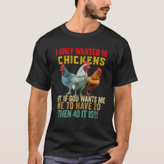 Camiseta Solo quería 10 gallinas pero si Dios me quiere a H
