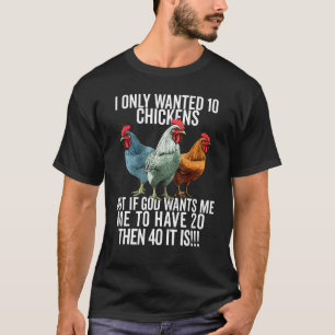Camiseta Sólo quería 10 pollos pero si Dios quiere que los
