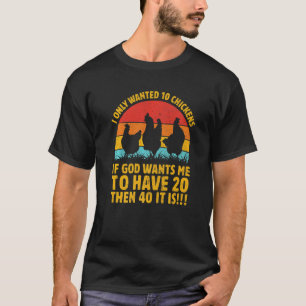 Camiseta Sólo Quería 10 Pollos Pero Si Dios Quiere Que Teng