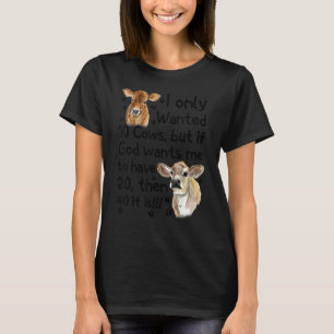 Camiseta Solo quería 10 vacas pero si Dios quiere que tenga