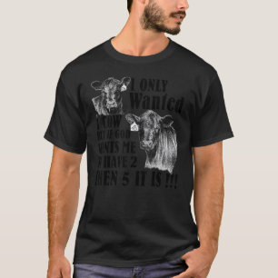 Camiseta Sólo quería 1 vacas pero si Dios quiere que tenga 