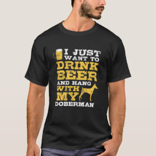 Camiseta Sólo Quieres Beber Beer Hang Con Perro Doberman Lo