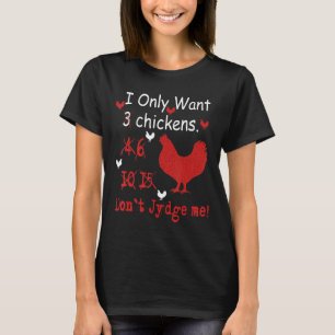 Camiseta Sólo quiero 3 pollos locos de la granja de la dama