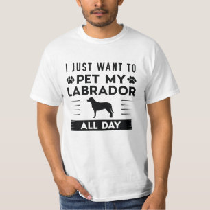 Camiseta Sólo Quiero Acariciar A Mi Labrador Todo El Día