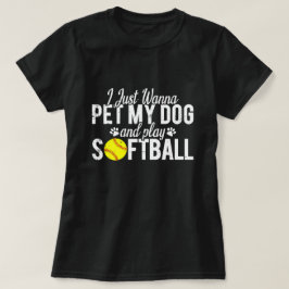 Camiseta Sólo Quiero Acariciar A Mi Perro Y Jugar Softbol
