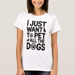 Camiseta Sólo Quiero Acariciar a Todos los Perros - Mujeres